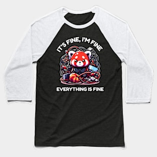 Cute Red Panda - It's Fine, I'm Fine, Everything Is Fine - Funny Technology Baseball T-Shirt